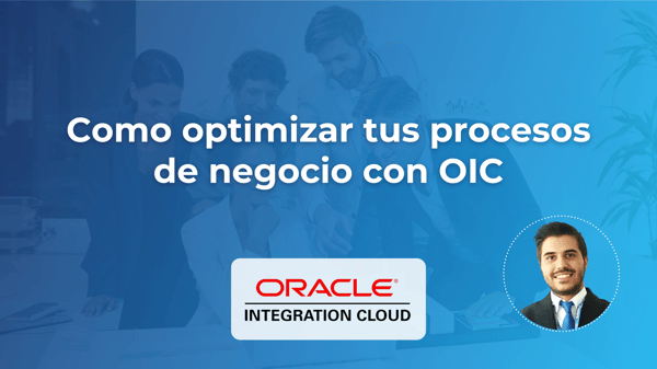 IMG Principal Blog Optimizar procesos negocio OIC