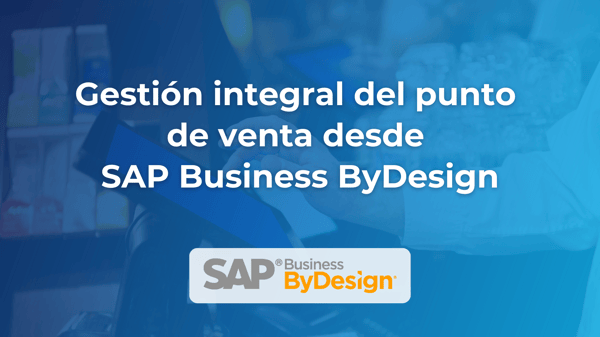 IMG Principal Blog SAP BYD Integración punto de venta