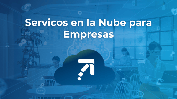 SERVICIOS EN LA NUBE PARA EMPRESAS